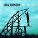 To The Sea – Jack Johnson (Vinyl record)