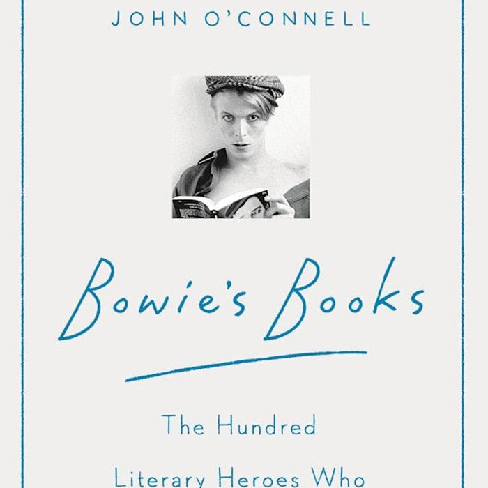 Bowie's Books: The Hundred Literary Heroes Who Changed His Life - John O'Connell