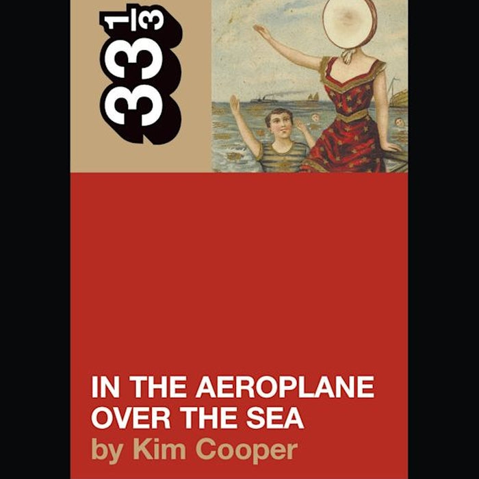 Neutral Milk Hotel's In the Aeroplane Over the Sea - 33 1/3