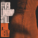 Paul Kelly – Fever Longing Still (LP, Vinyl Record Album)