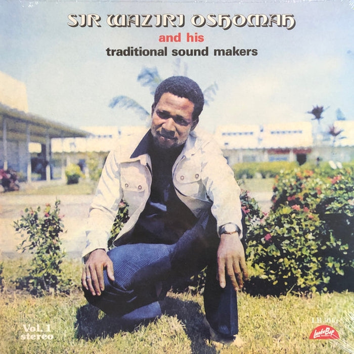 Sir Waziri Oshomah And His Traditional Sound Makers – Vol. 1 (LP, Vinyl Record Album)