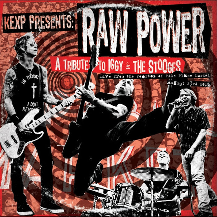 Raw Power – KEXP Presents: Raw Power - A Tribute To Iggy & The Stooges Live From the Rooftop of Pike Place Market - August 23rd, 2015 (LP, Vinyl Record Album)