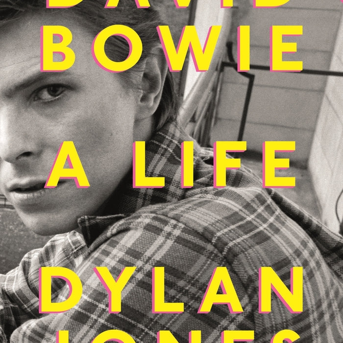 David Bowie: A Life - Dylan Jones