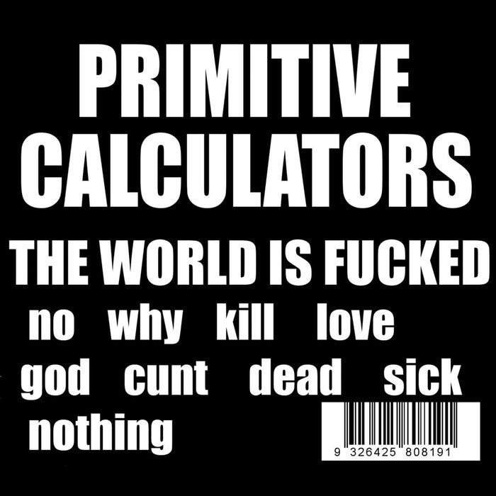 Primitive Calculators – The World Is Fucked (LP, Vinyl Record Album)