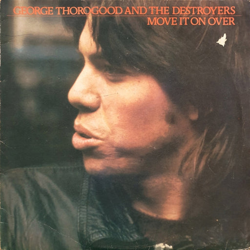 George Thorogood & The Destroyers – Move It On Over (LP, Vinyl Record Album)